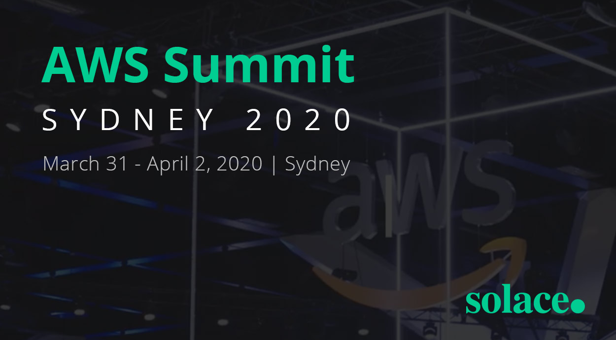 AWS Summit Sydney 2020 - Solace