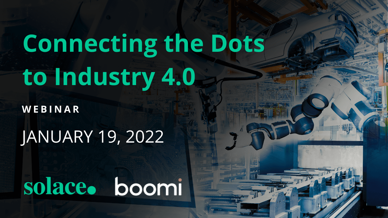 Connecting the Dots to Industry 4.0 with Solace and Boomi